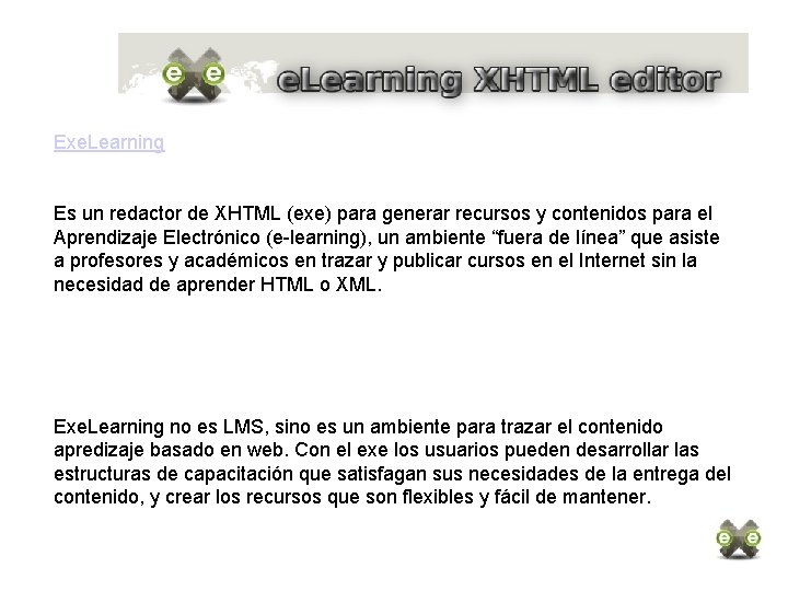 Exe. Learning Es un redactor de XHTML (exe) para generar recursos y contenidos para