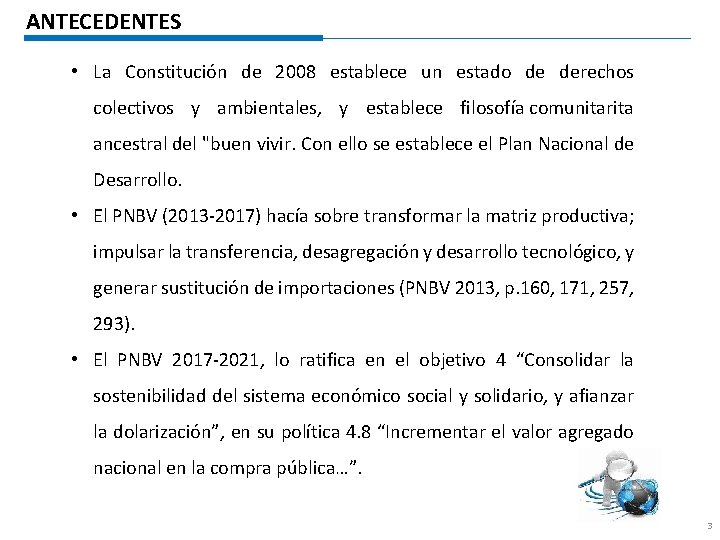 ANTECEDENTES • La Constitución de 2008 establece un estado de derechos colectivos y ambientales,