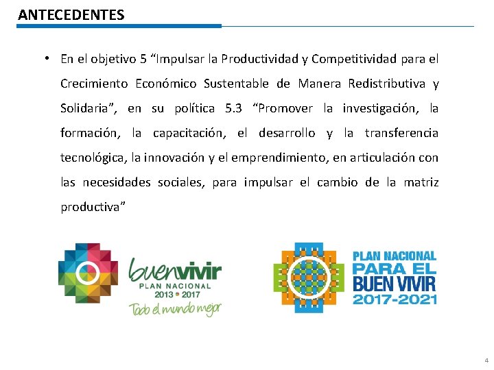 ANTECEDENTES • En el objetivo 5 “Impulsar la Productividad y Competitividad para el Crecimiento