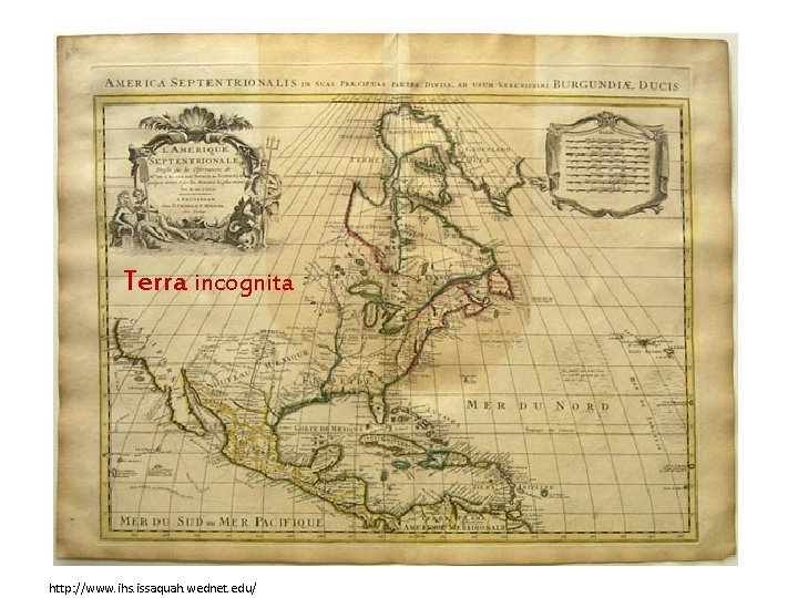Terra incognita http: //www. ihs. issaquah. wednet. edu/ 