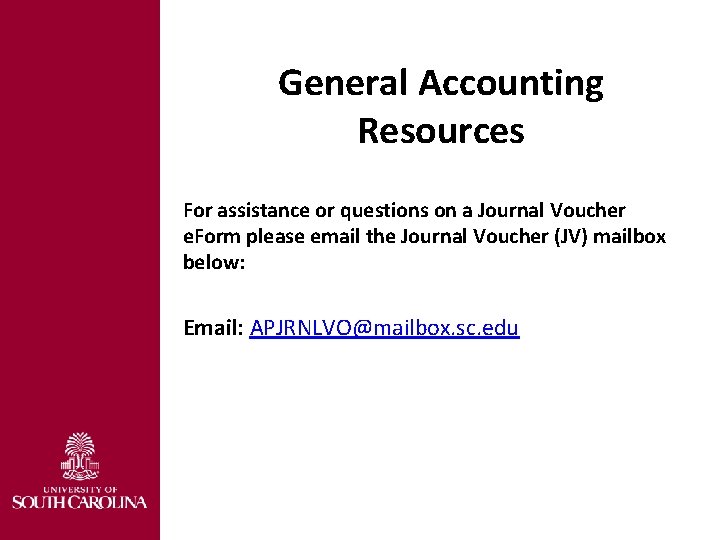 General Accounting Resources For assistance or questions on a Journal Voucher e. Form please