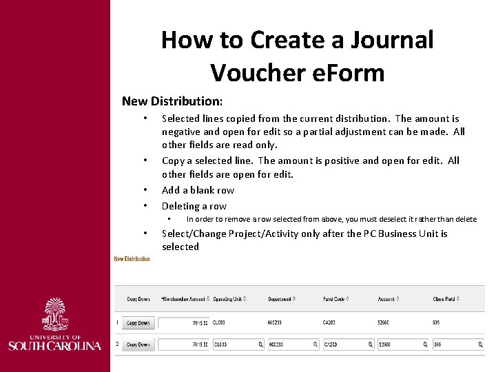 How to Create a Journal Voucher e. Form New Distribution: • • Selected lines