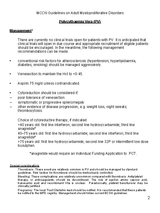 MCCN Guidelines on Adult Myeloproliferative Disorders Polycythaemia Vera (PV) Management 2 There are currently