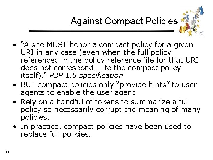 Against Compact Policies • “A site MUST honor a compact policy for a given
