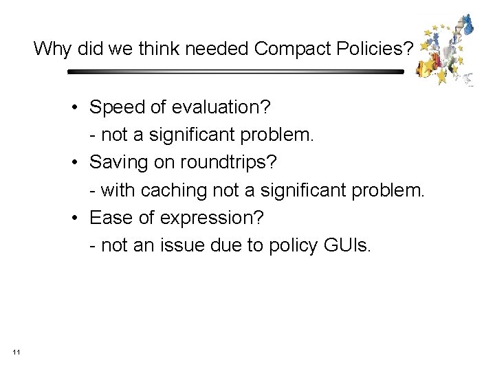 Why did we think needed Compact Policies? • Speed of evaluation? - not a