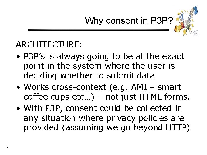 Why consent in P 3 P? ARCHITECTURE: • P 3 P’s is always going