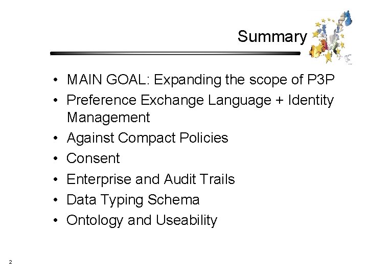 Summary • MAIN GOAL: Expanding the scope of P 3 P • Preference Exchange