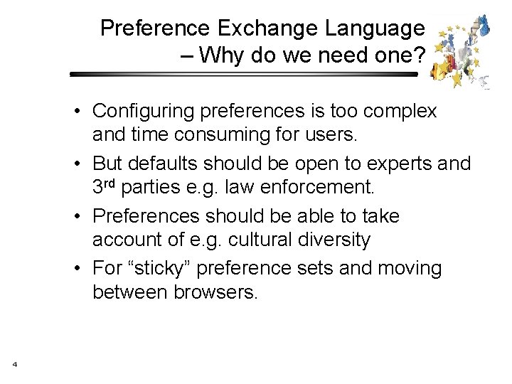 Preference Exchange Language – Why do we need one? • Configuring preferences is too