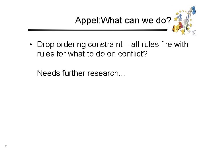 Appel: What can we do? • Drop ordering constraint – all rules fire with