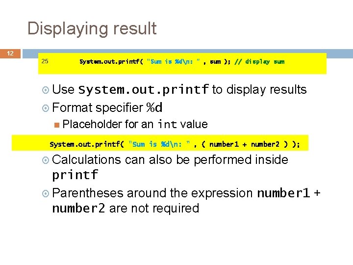 Displaying result 12 25 System. out. printf( "Sum is %dn: " , sum );