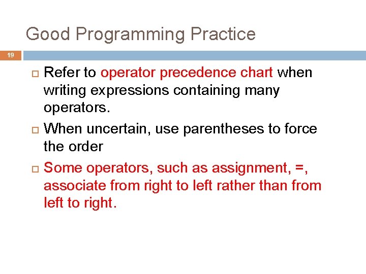 Good Programming Practice 19 Refer to operator precedence chart when writing expressions containing many