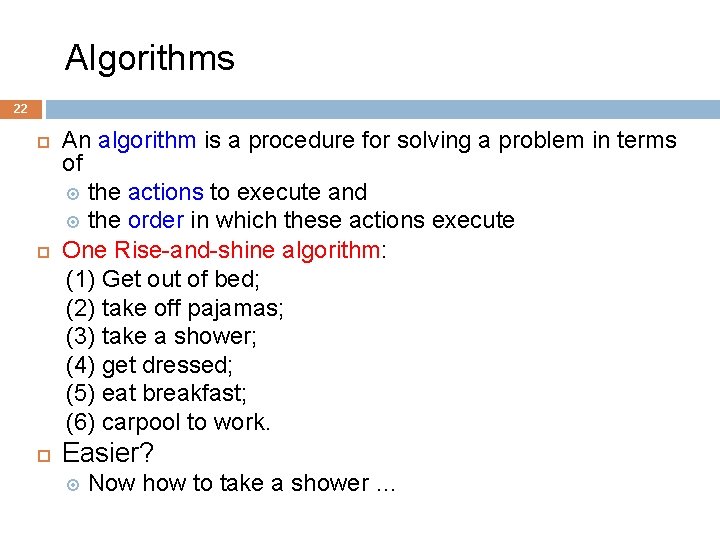  Algorithms 22 An algorithm is a procedure for solving a problem in terms