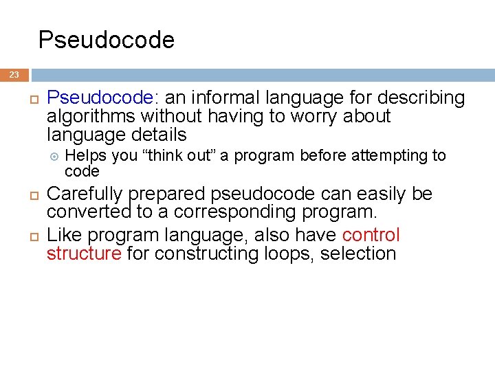 Pseudocode 23 Pseudocode: an informal language for describing algorithms without having to worry about