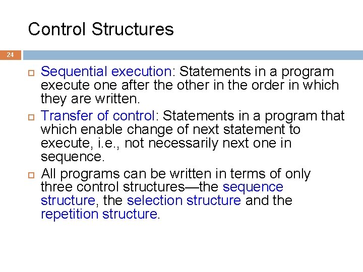 Control Structures 24 Sequential execution: Statements in a program execute one after the other