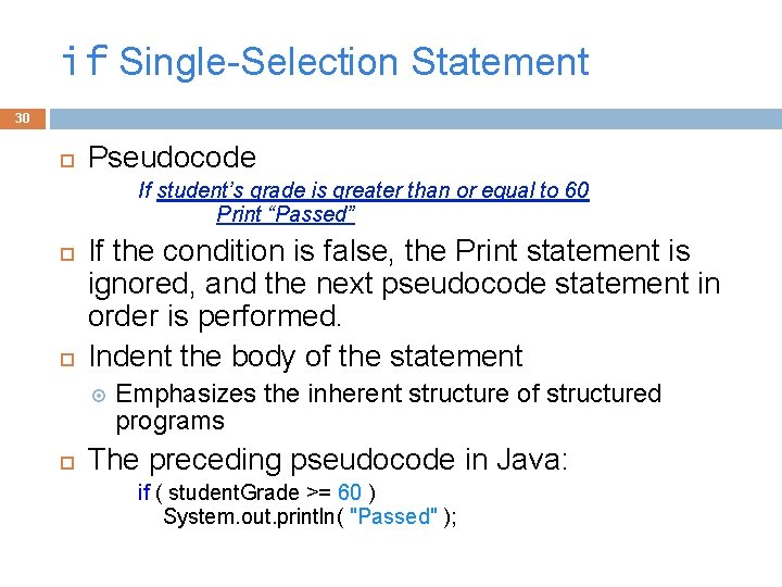 if Single-Selection Statement 30 Pseudocode If student’s grade is greater than or equal to