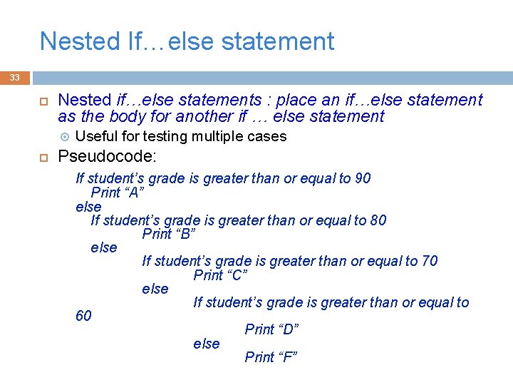 Nested If…else statement 33 Nested if…else statements : place an if…else statement as the