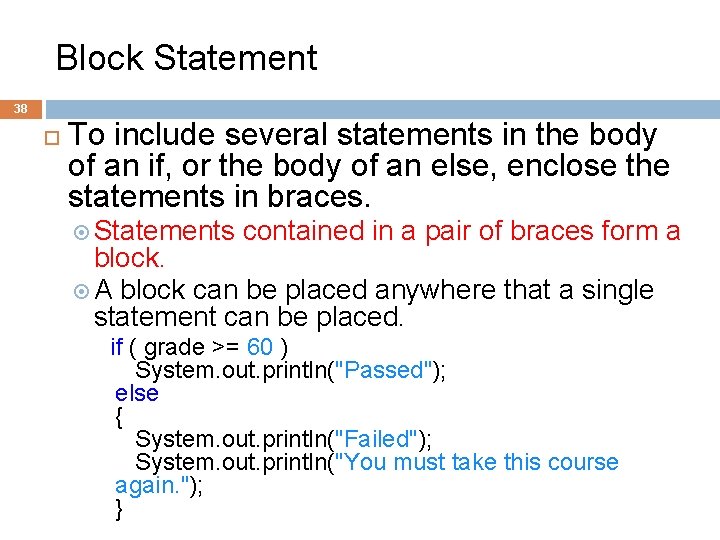 Block Statement 38 To include several statements in the body of an if, or