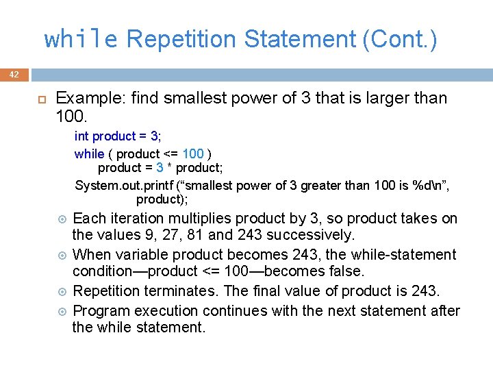  while Repetition Statement (Cont. ) 42 Example: find smallest power of 3 that