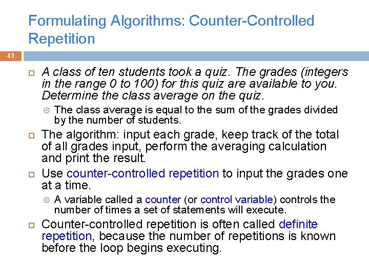 Formulating Algorithms: Counter-Controlled Repetition 43 A class of ten students took a quiz. The