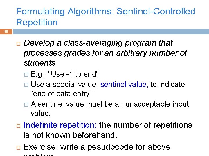 Formulating Algorithms: Sentinel-Controlled Repetition 48 Develop a class-averaging program that processes grades for an