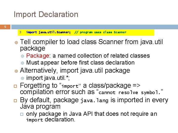 Import Declaration 5 3 import java. util. Scanner; // program uses class Scanner Tell