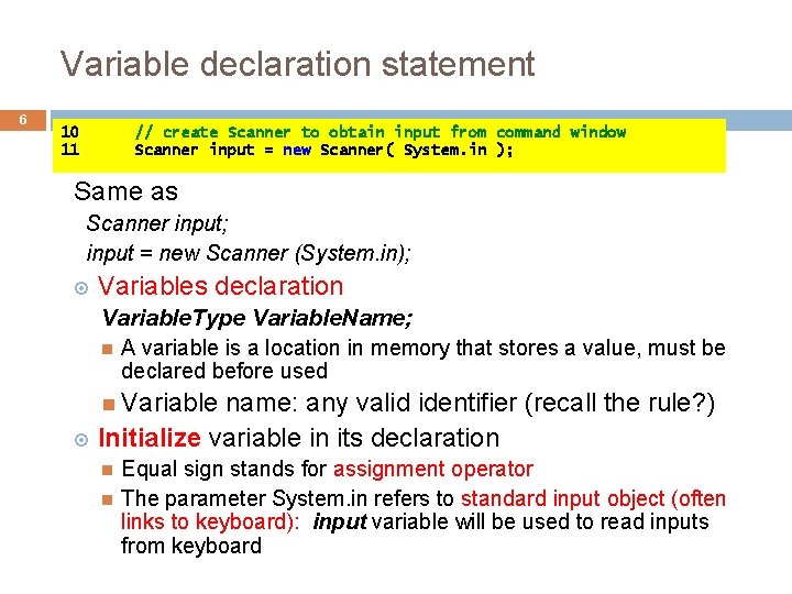 Variable declaration statement 6 10 11 // create Scanner to obtain input from command