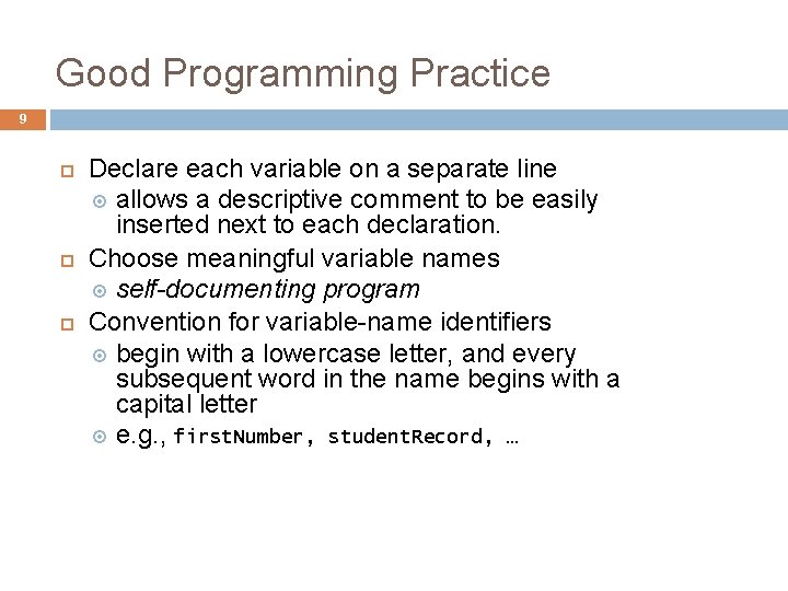 Good Programming Practice 9 Declare each variable on a separate line allows a descriptive