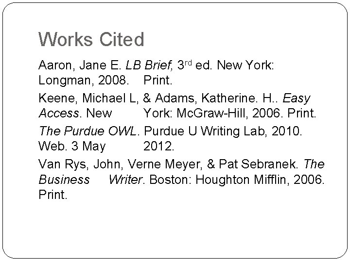 Works Cited Aaron, Jane E. LB Brief, 3 rd ed. New York: Longman, 2008.