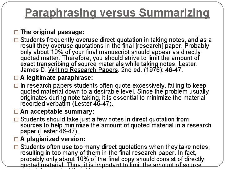 Paraphrasing versus Summarizing � The original passage: � Students frequently overuse direct quotation in