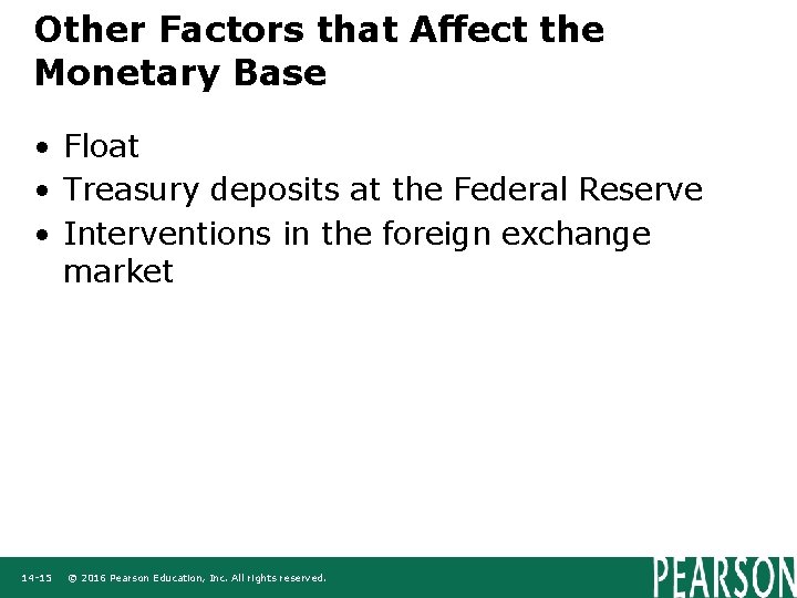 Other Factors that Affect the Monetary Base • Float • Treasury deposits at the