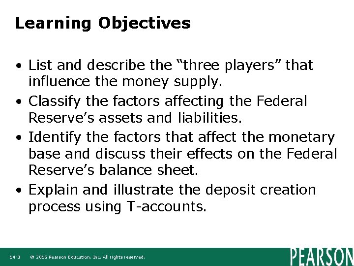 Learning Objectives • List and describe the “three players” that influence the money supply.