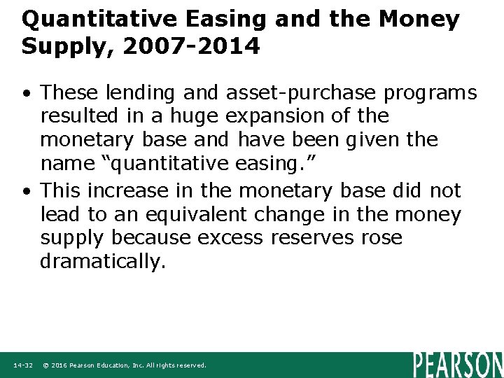 Quantitative Easing and the Money Supply, 2007 -2014 • These lending and asset-purchase programs