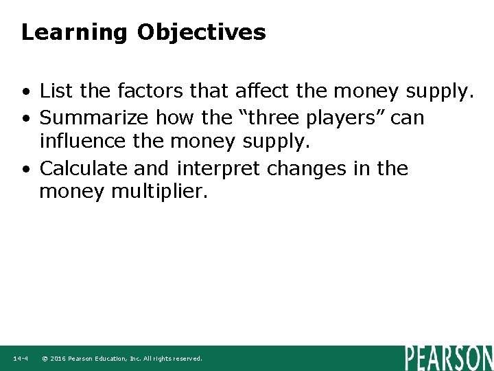 Learning Objectives • List the factors that affect the money supply. • Summarize how