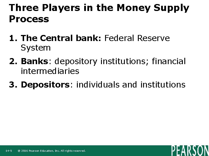 Three Players in the Money Supply Process 1. The Central bank: Federal Reserve System