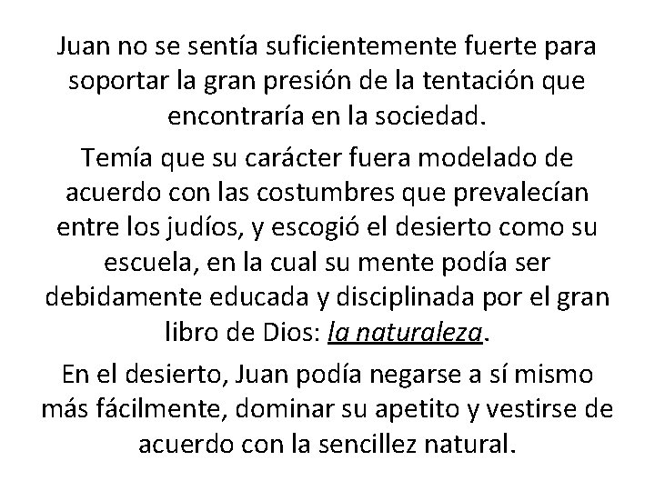 Juan no se sentía suficientemente fuerte para soportar la gran presión de la tentación