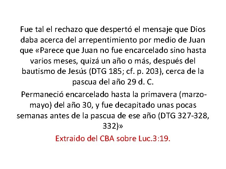 Fue tal el rechazo que despertó el mensaje que Dios daba acerca del arrepentimiento