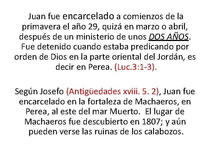  Juan fue encarcelado a comienzos de la primavera el año 29, quizá en