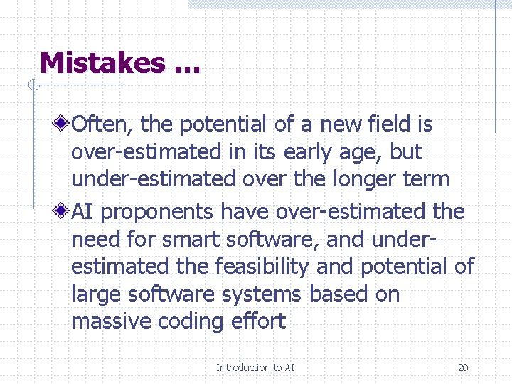 Mistakes … Often, the potential of a new field is over-estimated in its early