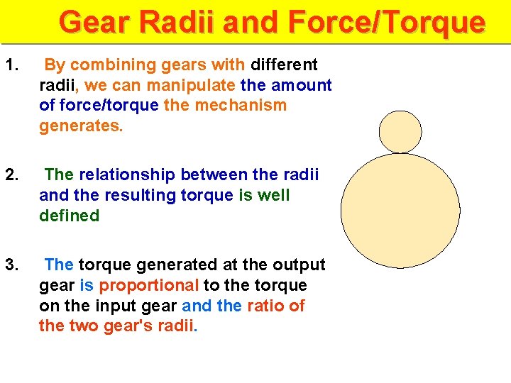 Gear Radii and Force/Torque 1. By combining gears with different radii, we can manipulate