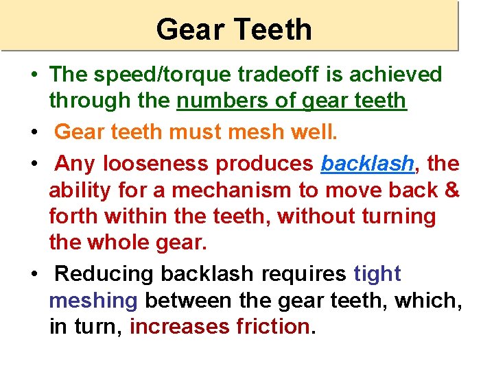 Gear Teeth • The speed/torque tradeoff is achieved through the numbers of gear teeth