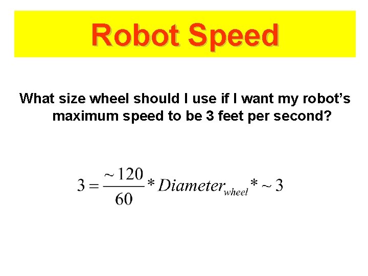 Robot Speed What size wheel should I use if I want my robot’s maximum