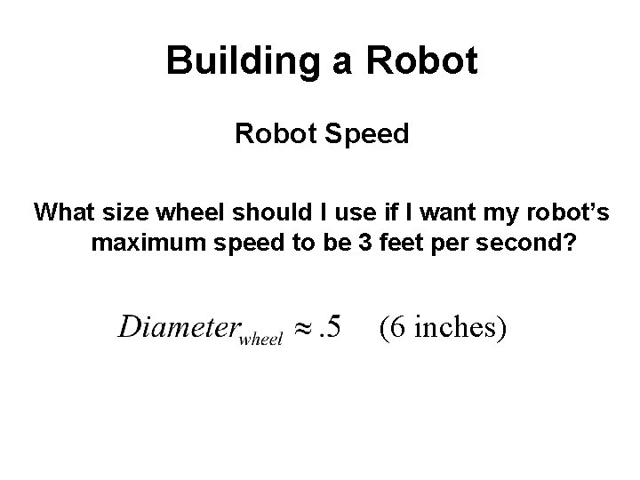 Building a Robot Speed What size wheel should I use if I want my