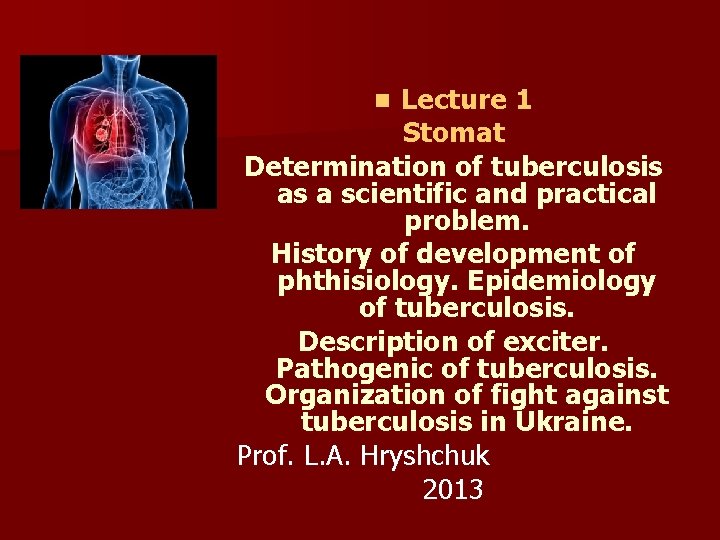 Lecture 1 Stomat Determination of tuberculosis as a scientific and practical problem. History of