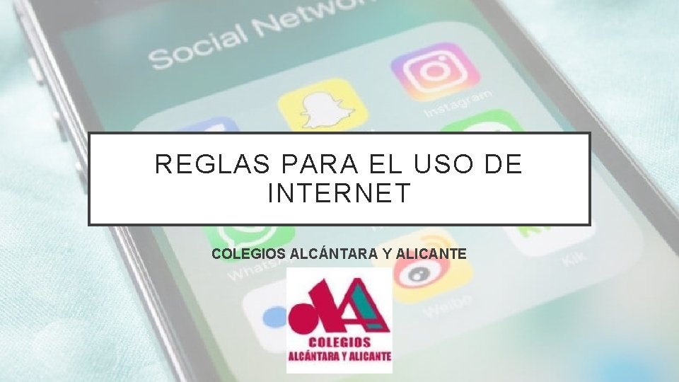 REGLAS PARA EL USO DE INTERNET COLEGIOS ALCÁNTARA Y ALICANTE 