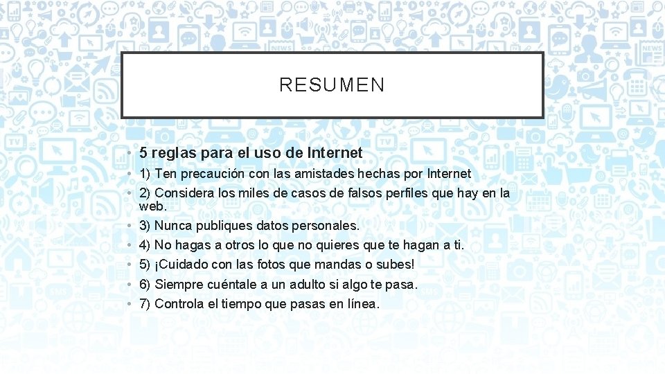 RESUMEN • 5 reglas para el uso de Internet • 1) Ten precaución con