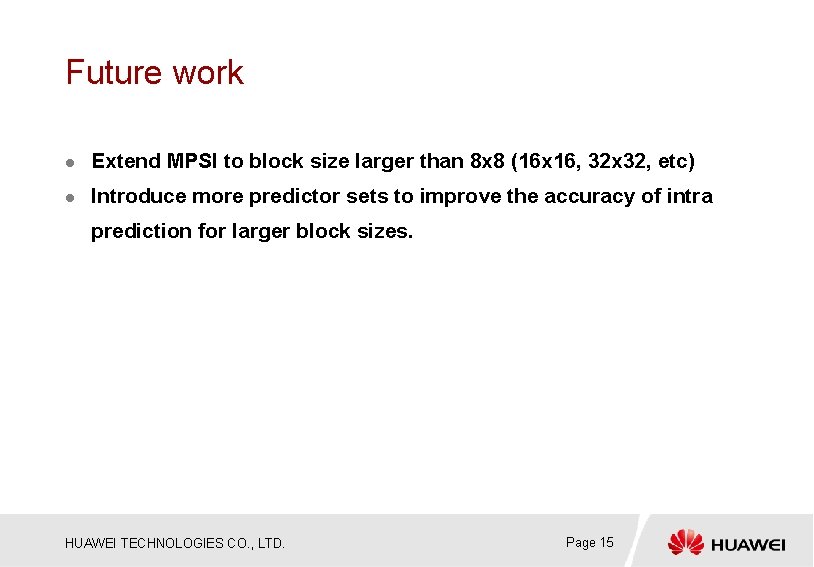 Future work l Extend MPSI to block size larger than 8 x 8 (16