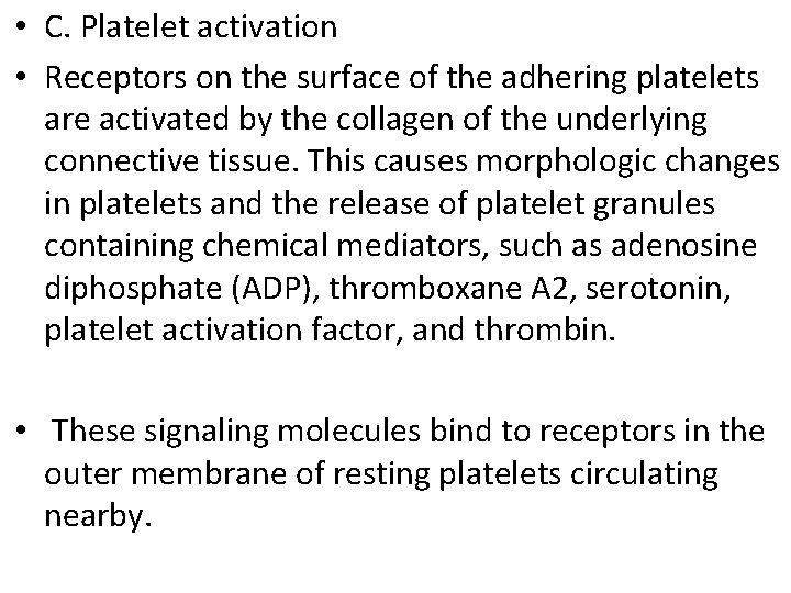  • C. Platelet activation • Receptors on the surface of the adhering platelets
