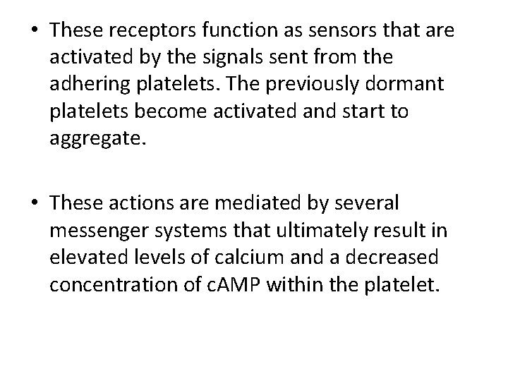  • These receptors function as sensors that are activated by the signals sent