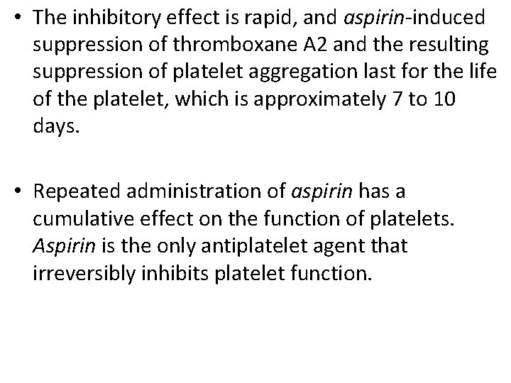  • The inhibitory effect is rapid, and aspirin-induced suppression of thromboxane A 2