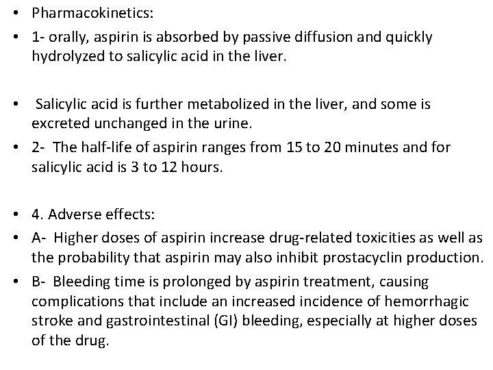  • Pharmacokinetics: • 1 - orally, aspirin is absorbed by passive diffusion and